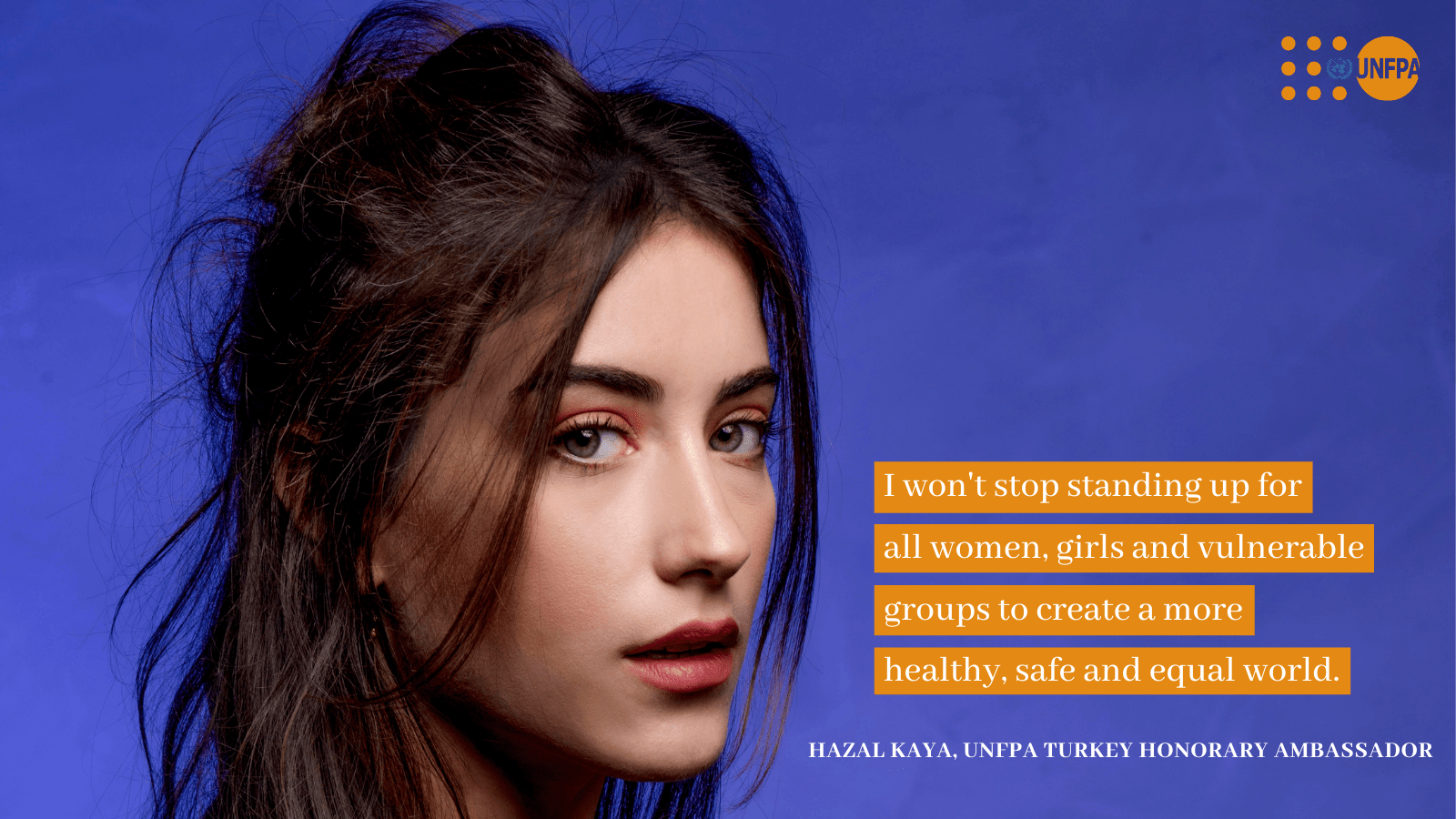 Distinguished Actress Hazal Kaya became the new Honorary Ambassador of UNFPA Turkey!