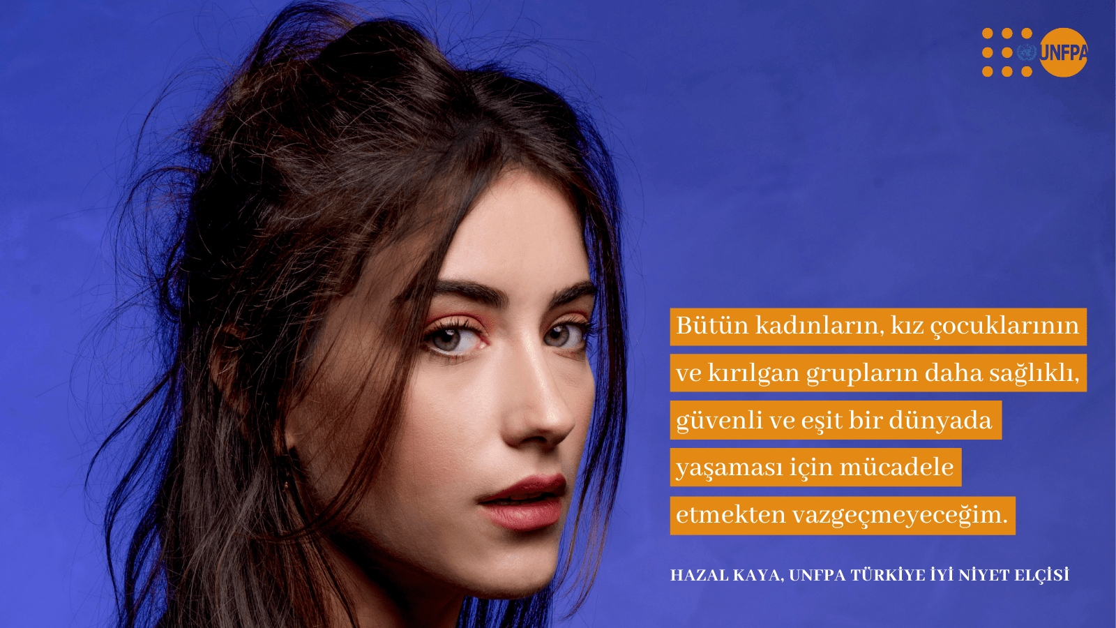 Başarılı oyuncu Hazal Kaya, UNFPA Türkiye’nin yeni İyi Niyet Elçisi oldu!