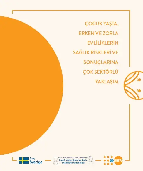 ÇOCUK YAŞTA, ERKEN VE ZORLA EVLILIKLERIN SAĞLIK RISKLERI VE SONUÇLARINA ÇOK SEKTÖRLÜ YAKLAŞIM