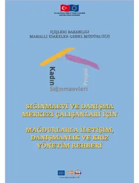 Sığınmaevi ve Danışma Merkezi Çalışanları için Mağdurlarla İletişim, Danışmanlık ve Kriz Yönetimi Rehberi