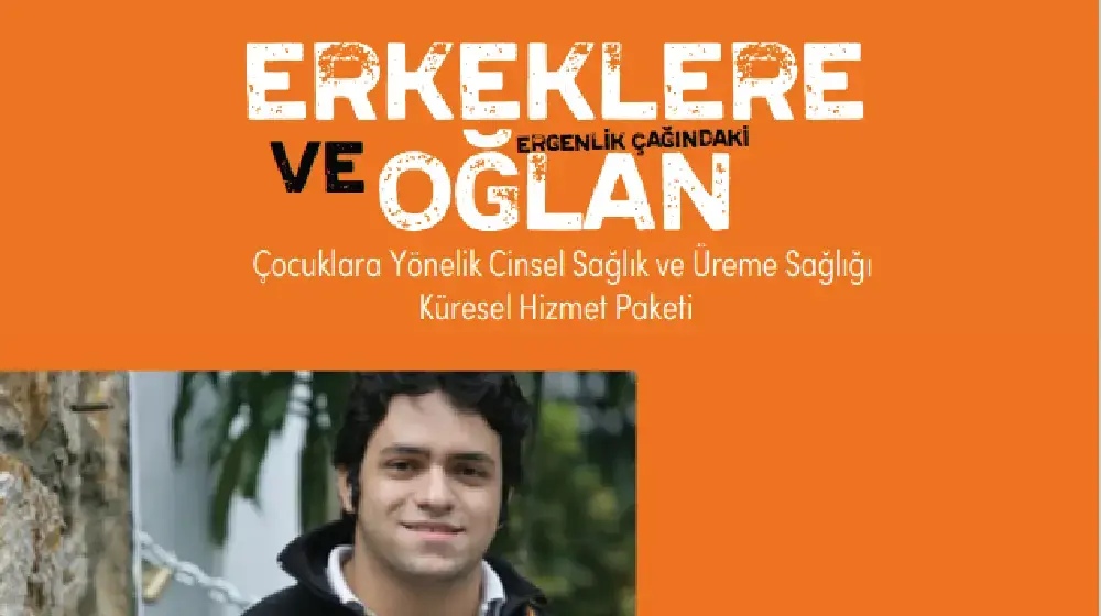 Erkeklere ve Erkek Ergenlik Çağındaki Çocuklara Yönelik Cinsel Sağlık ve Üreme Sağlığı Küresel Hizmet Paketi